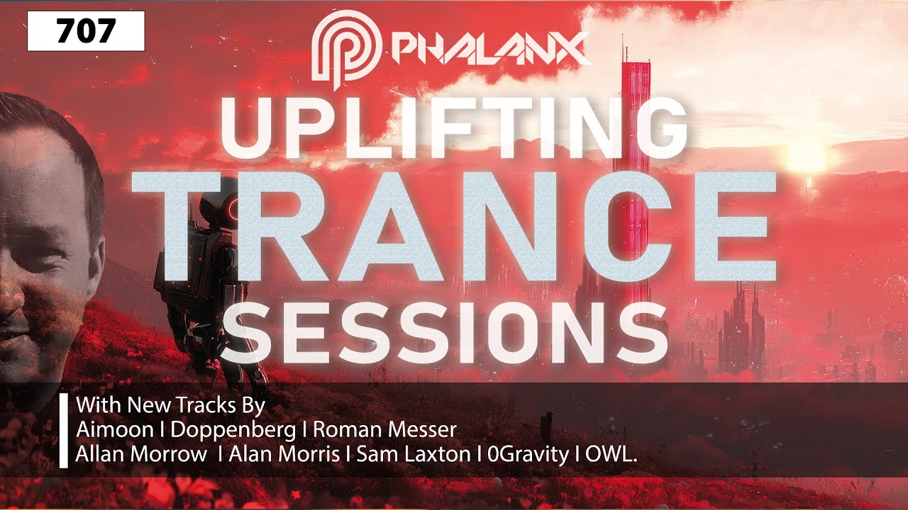 Uplifting Trance Sessions EP. 707 with DJ Phalanx 🎧 (Trance Podcast)