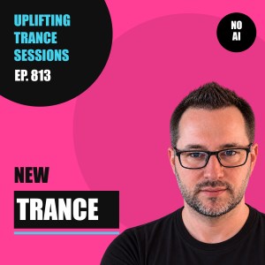 Uplifting Trance Sessions EP. 813 podcast cover