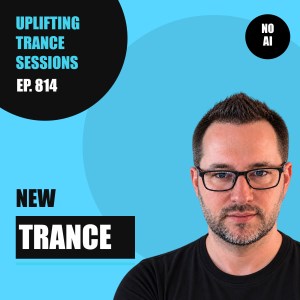 Uplifting Trance Sessions EP. 814 podcast cover